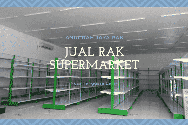 Jual Rak Supermarket Pulau Maringkik NTB Opsi Ideal untuk Melengkapi Warung Anda 