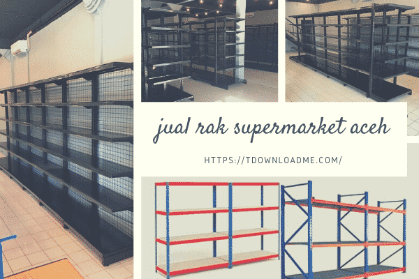 Toko Anugrah Jaya: Jual Rak Supermarket Teluk One-One Lut Tawar Aceh Tengah Berkwalitas